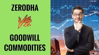 Zerodha vs Goodwill Commodities [upl. by Nyledam560]