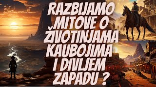 Mitovi o Životinjama Kaubojima i Divljem Zapadu koji nisu istiniti [upl. by Ydiarf]