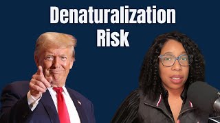 Denaturalization Who is at RISK PROCESS EXPLAINED [upl. by Dielu634]