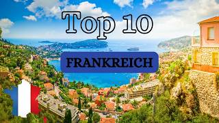 Entdecke Frankreich Top 10 Highlights und Reisetipps für 2024 [upl. by Godred]