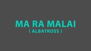 Ma ra malai  Albatross LYRICS [upl. by Koffler]