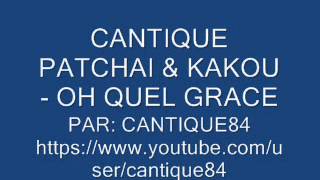 cantique patchai amp kakou  oh quel grace [upl. by Jacquet885]