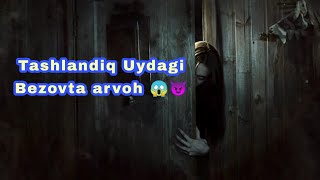 Bezovta Arvox  Tashlandiq Uydagi Bezovta Arvoxlar  Qorqinchli hikoya [upl. by Seerdi]