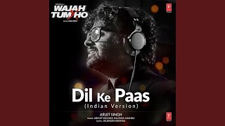 Dil Ke Paas Indian Version by Arijit Singh [upl. by Erodavlas]