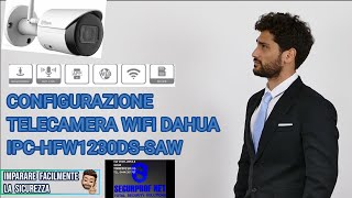 CONFIGURAZIONE TELECAMERA WIFI DAHUA IPCHFW1230DSSAW [upl. by Kimberley629]