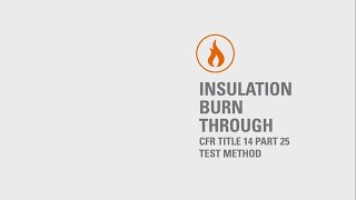 Insulation Burn Through Test – CFR 14 Part 25 [upl. by Aiht]