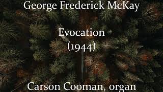 George Frederick McKay — Evocation 1944 for organ [upl. by Morissa]