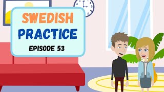 Practice Swedish Everyday Episode 53  Improve Swedish Speaking amp Listening Skill  Svenska [upl. by Noell]