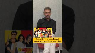 Rahul Dev  Awara Paagal Deewana revival is in the talks akshaykumar sunilshetty comedy [upl. by Ellebana]