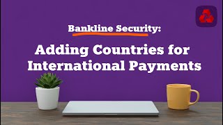 Bankline Security  Adding Countries for International Payments  NatWest [upl. by Pansir]