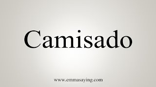 How To Say Camisado [upl. by Ajim416]