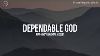 Dependable God  Christian Piano Instrumental Medley for Prayer and Worship [upl. by Artsa36]