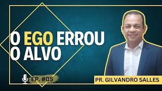 LIVE 05 O EGO errou o alvo Pr Gilvandro Salles [upl. by Ahsert582]