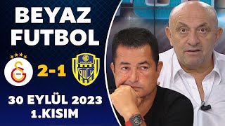 Beyaz Futbol 30 Eylül 2023 1Kısım  Galatasaray 21 Ankaragücü [upl. by Giordano]