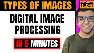 Types of Images in Image Processing 🔥🔥 [upl. by Arerrac]