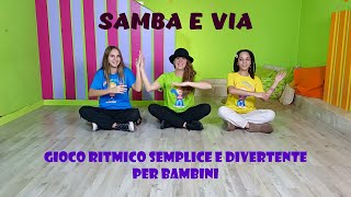 GIOCO RITMICO SEMPLICE E DIVERTENTE PER BAMBINI DELL INFANZIA E DELLA PRIMARIASAMBA E VIA [upl. by Amees]