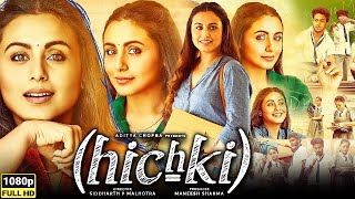 Hichki Full Movie  Rani Mukerji Harsh Mayar Jannat Zubair Rahmani  1080p Review amp Facts [upl. by Nemlaz]