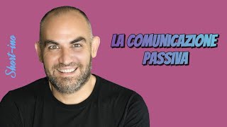 Cosa si intende per comunicazione passiva psicologia comunicazione stili comunicativi [upl. by Halden]