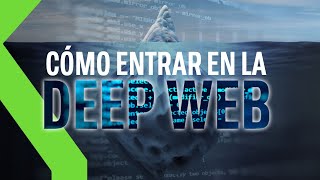 CÓMO ENTRAR EN LA DEEP WEB DARK WEB GUÍA para ADENTRARSE en LA CARA OCULTA de INTERNET [upl. by Kirk]