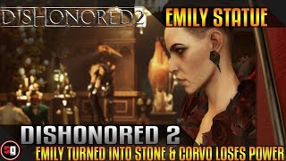 Dishonored 2  Emily Turned Into Stone amp Corvo Loses Power [upl. by Lalla]