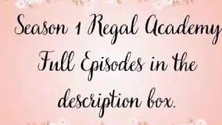 Regal Academy Season 1 Full Episodes Links [upl. by Ecinna]