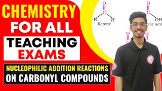 CHEMISTRY ALL TEACHING EXAM  Nucleophilic Addition Reactions on Carbonyl Compounds competitionguru [upl. by Ioj747]