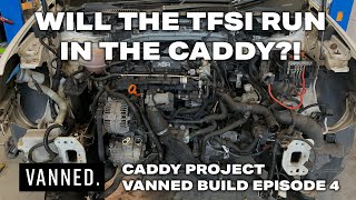 WILL THE TFSI RUN IN THE CADDY  CADDY PROJECT VANNED BUILD EPISODE 4 [upl. by Salomo809]