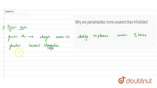 Why are pentahalides more covalent than trihalides  12  APPENDIX INORGANIC VOLUME 2  CHEMIST [upl. by Barstow709]