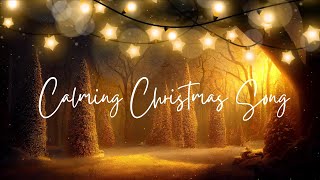 Christmas Song  Calming christmas song  Relaxing christmas music [upl. by Iffar]