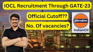 IOCL Recruitment through GATE 2023  Cutoff  No Of vacancy [upl. by Aizirk]