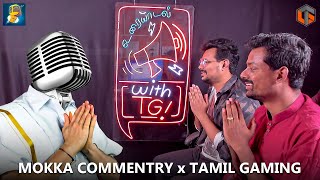 Mokka Commentry x Uraiyaadal with TG  A TamilGaming Podcast [upl. by O'Donoghue]