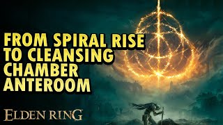 From Spiral Rise To Cleansing Chamber Anteroom Elden Ring DLC [upl. by Aldredge]