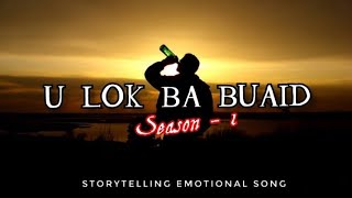 U LOK BA BUAID  SEASON 1  STORYTELLING EMOTIONAL SONG  WANNIANG WINNER [upl. by Renate]