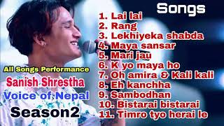 Sanish Shrestha All Songs The Voice of Nepal Season 2 Best of Sanish Shrestha Songs [upl. by Aylmer]