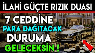 İLAHİ GÜÇTE RIZIK DUASI  7 CEDDİNE PARA DAĞITACAK DURUMA GELECEKSİN [upl. by Eiloj]