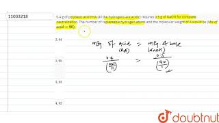 04 g of polybasic acid HnA all the hydrogens are acidic requries 05 g of NaOH for complete n [upl. by Otrebogad]