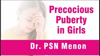 Precocious Puberty in Girls Dr PSN Menon [upl. by Ytisahc]