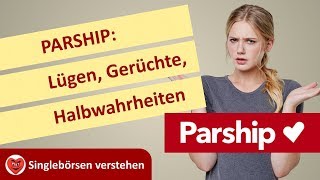 PARSHIP Lügen Gerüchte Halbwahrheiten Aus Singlebörsen verstehen [upl. by Goldsworthy]