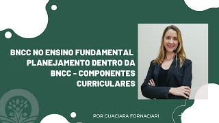 BNCC no ensino fundamental  planejamento dentro da BNCC  componentes curriculares [upl. by Ellevart]