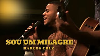 Marcos Cruz  Sou um Milagre Acústico [upl. by Assirat]