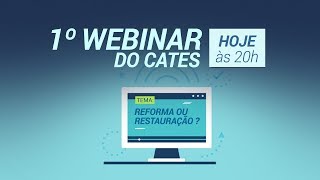 1º Webinar do Cates  Reforma ou Restauração [upl. by Demah]