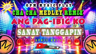 SANAY TANGGAPIN ANG PAG  IBIG KO  MEDLEY 2025 CHA CHA REMIX  KEYCZ MUSIC [upl. by Nodyarb136]