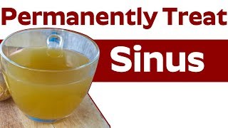 Best Home Remedies for Sinus  Permanently Treat My Sinus at Home [upl. by Orsino]