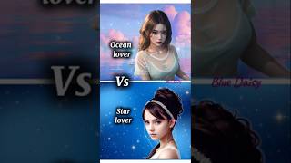 Ocean lover🌊 vs star lover choose ytshorts subscribe shorts [upl. by Leipzig]