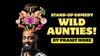 Wild Aunties  Pranit More  Stand Up Comedy  Crowd Work [upl. by Verdie499]