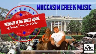 Moccasin Creek  Redneck In the White House Official Music Video [upl. by Micheil286]