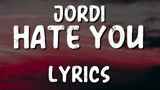 Jordi  Hate You Lyrics [upl. by Ivar]