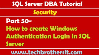 SQL Server DBA Tutorial 50 How to create Windows Authentication Login in SQL Server [upl. by Mitchel]