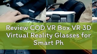 Review COD VR Box VR 3D Virtual Reality Glasses for Smart Phones [upl. by Oiramej]