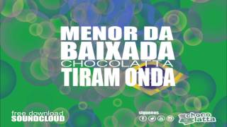 CHOCOLATTA X MENOR DA BAIXADA  TIRAN ONDA [upl. by Radcliffe259]